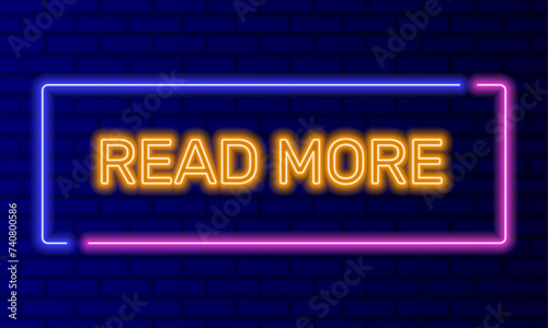 Neon sign read more in speech bubble frame on brick wall background vector. Light banner on the wall background. Read more button navigation or call to action, design template, night neon signboard