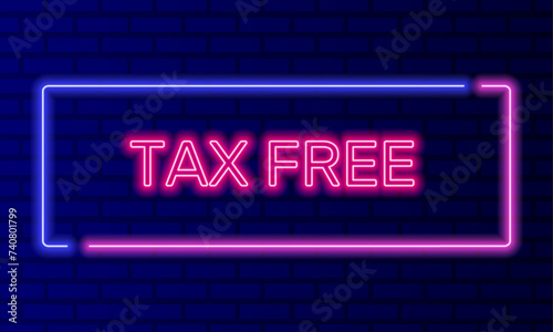 Neon sign tax free in speech bubble frame on brick wall background vector. Light banner on wall background. Tax free button duty free shop, design template, night neon signboard