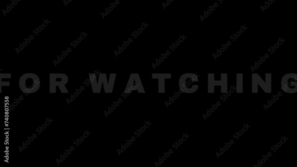 Thank you for watching animation text with black background. Suitable for video end screen. Thank you for watching animation text with black background. Suitable for video end screen.