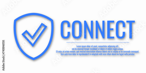 Vector illustration of banner with secure connection concept. Word CONNECT with shield and check mark icon. Security concept. Information about protection.