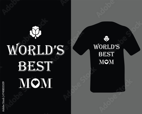 World's Best Mom Mothers day t-shirt design mom t-shirt design vector.