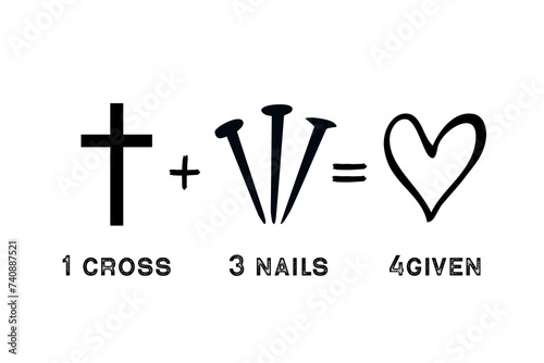 1 Cross + 3 Nails = 4given, Easter decor. Christian t-shirt design with black silhouette Easter Sunday icons. Christianity vector illustration