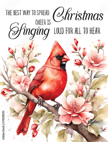 Christmas Red Cardinal with  Christmas Quote- The best way to spread Christmas cheer is Singing loud for all to hear- Christmas Isolated Vector Illustration