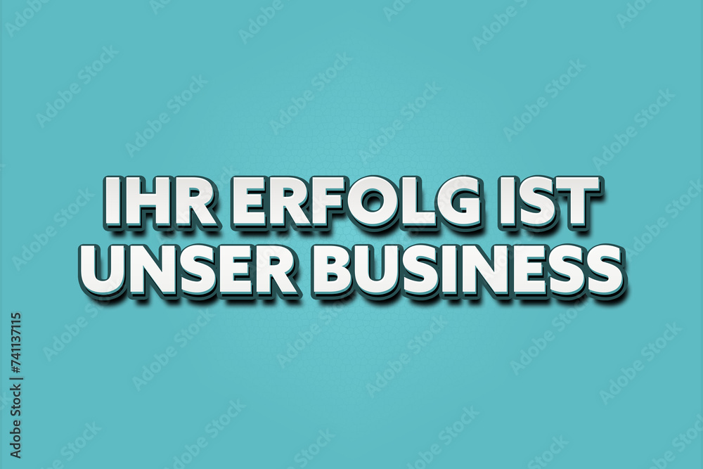 Fototapeta premium Ihr Erfolg ist unser business. Eine schwarze Tafel mit weissem Text. Illustration mit Grunge Textstil.