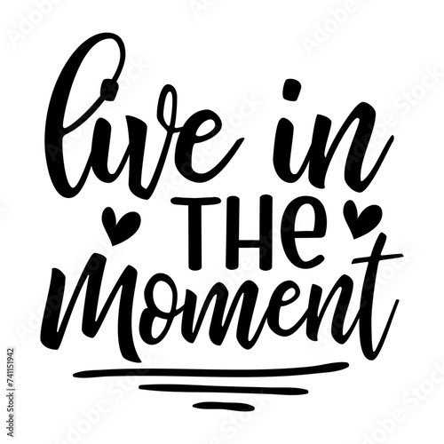 Live In The Moment