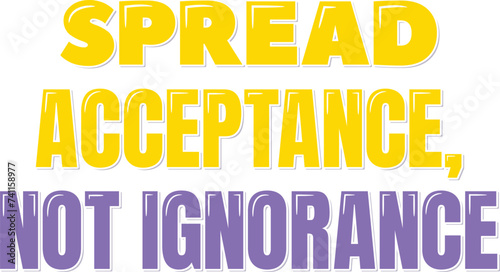 Vibrant lettering vector promoting the importance of spreading acceptance and dispelling ignorance