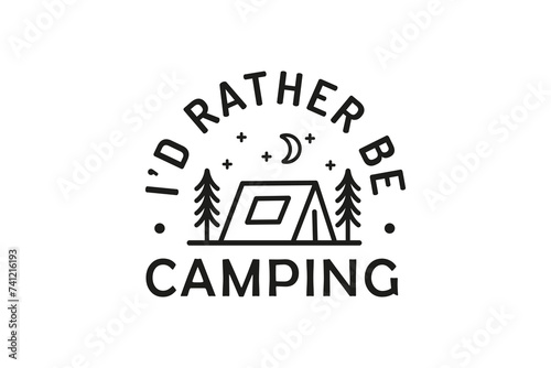 I’d Rather Be Camping, Camping Vintage Quote SVG Design
