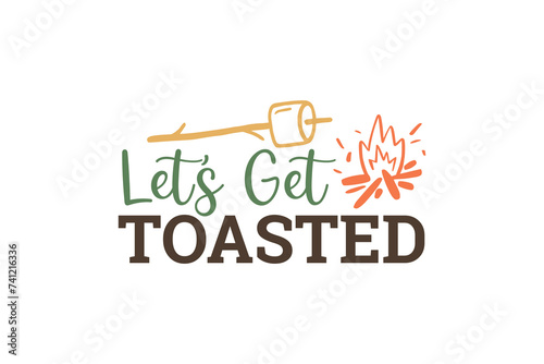 Let's get toasted, Camping Vintage Quote SVG Design