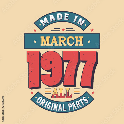 Made in March 1977 all original parts. Born in March 1977 Retro Vintage Birthday