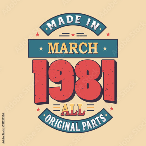 Made in March 1981 all original parts. Born in March 1981 Retro Vintage Birthday