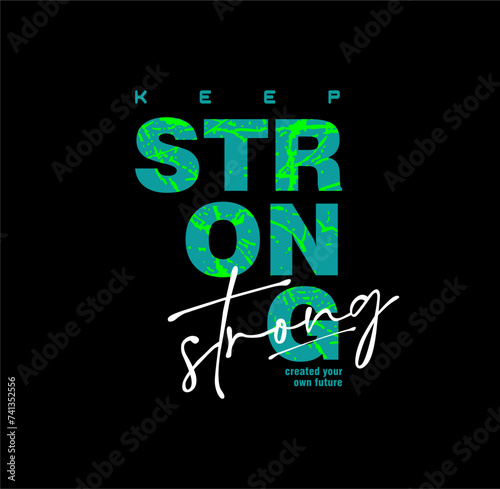 Keep strong create your own future lettering graphics print motivation t shirt vintage typography design