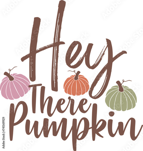 HEY THERE  PUMPKIN  FALL T-SHIRT DESIGN,