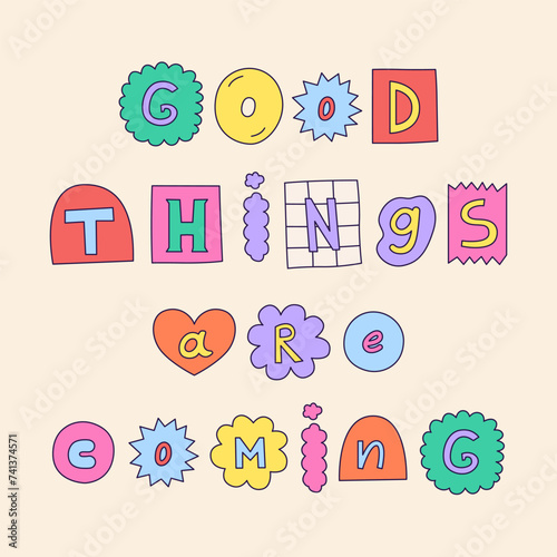 Positive phrase made with colorful ransom note letters. Hand drawn doodle quote in 90s style. Cute font for card, poster design. Y2k funky stickers. Vector graphic