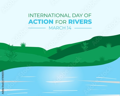 International day of Action for Rivers. March 14. Holiday concept. Template for background with banner  poster and card. Jpeg format.