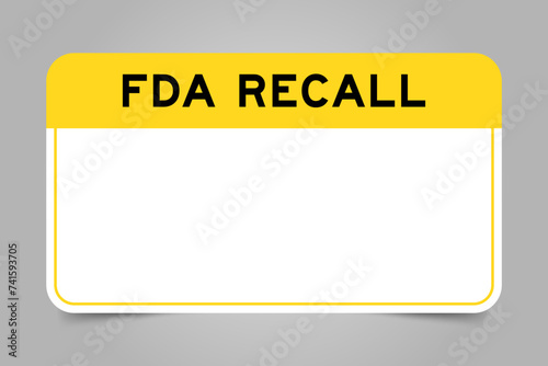 Label banner that have yellow headline with word FDA recall and white copy space, on gray background