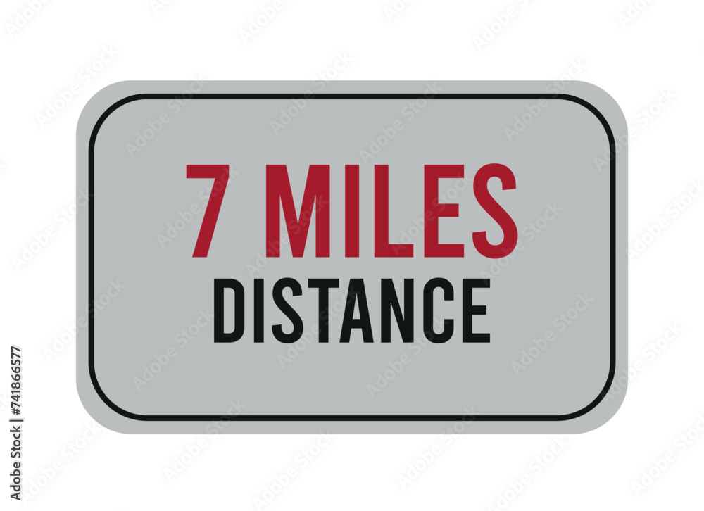 7 miles distance. Vector road sign for distance in miles, travel concept. 7 miles distance. Vector road sign for distance in miles, travel concept.