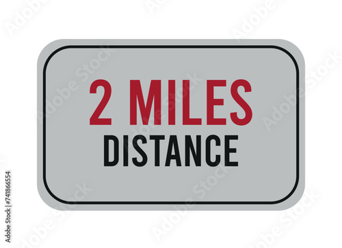 2 miles distance. Vector road sign for distance in miles, travel concept.