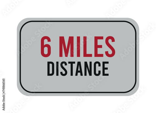 6 miles distance. Vector road sign for distance in miles, travel concept.