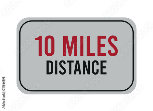 10 miles distance. Vector road sign for distance in miles, travel concept.