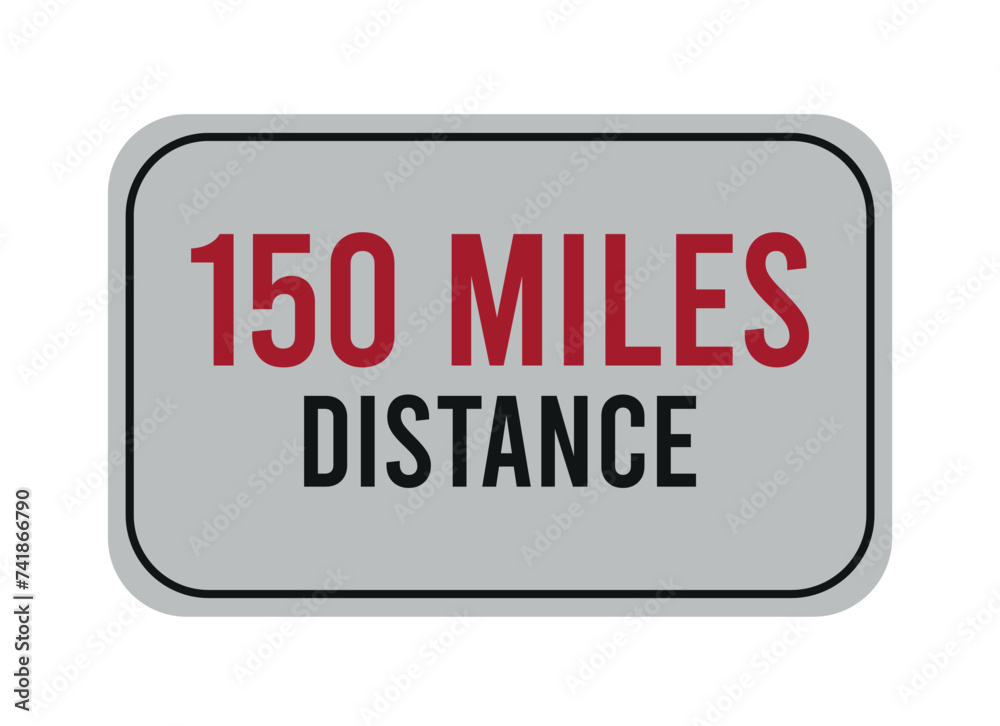 150 miles distance. Vector road sign for distance in miles, travel concept. 150 miles distance. Vector road sign for distance in miles, travel concept.