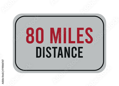 80 miles distance. Vector road sign for distance in miles, travel concept.