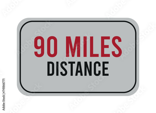90 miles distance. Vector road sign for distance in miles, travel concept.