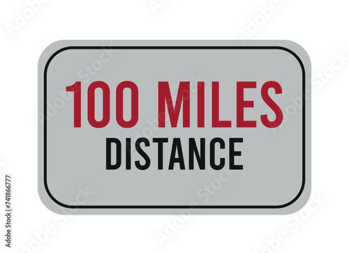 100 miles distance. Vector road sign for distance in miles, travel concept.