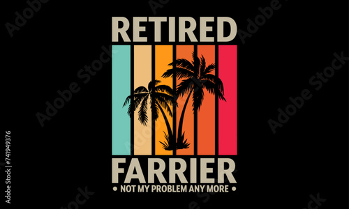 Retired farrier not my problem any more - Farrier T-Shirt Design, Hand drawn lettering and calligraphy, simple, lettering For stickers, mugs, etc. photo