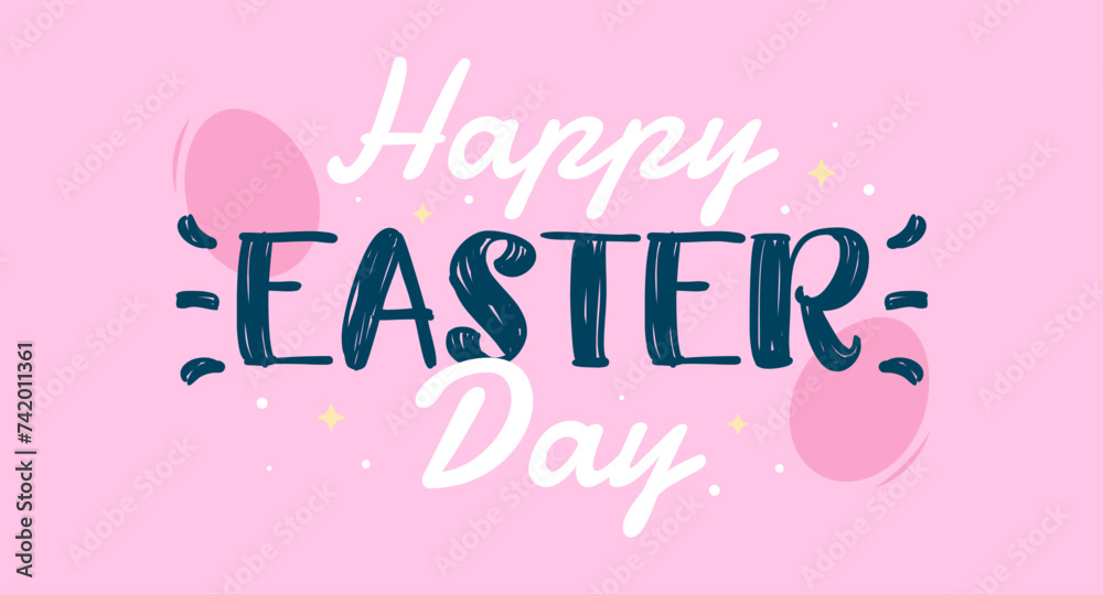 Happy Easter Day hand-drawn background template with lettering. Modern and colorful vector illustration.