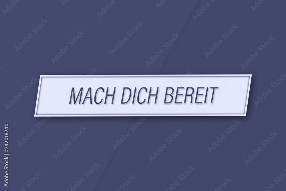 Mach dich bereit. Eine Banner Illustration mit blauem Text, isoliert auf blauem Hintergrund. Mach dich bereit. Eine Banner Illustration mit blauem Text, isoliert auf blauem Hintergrund.