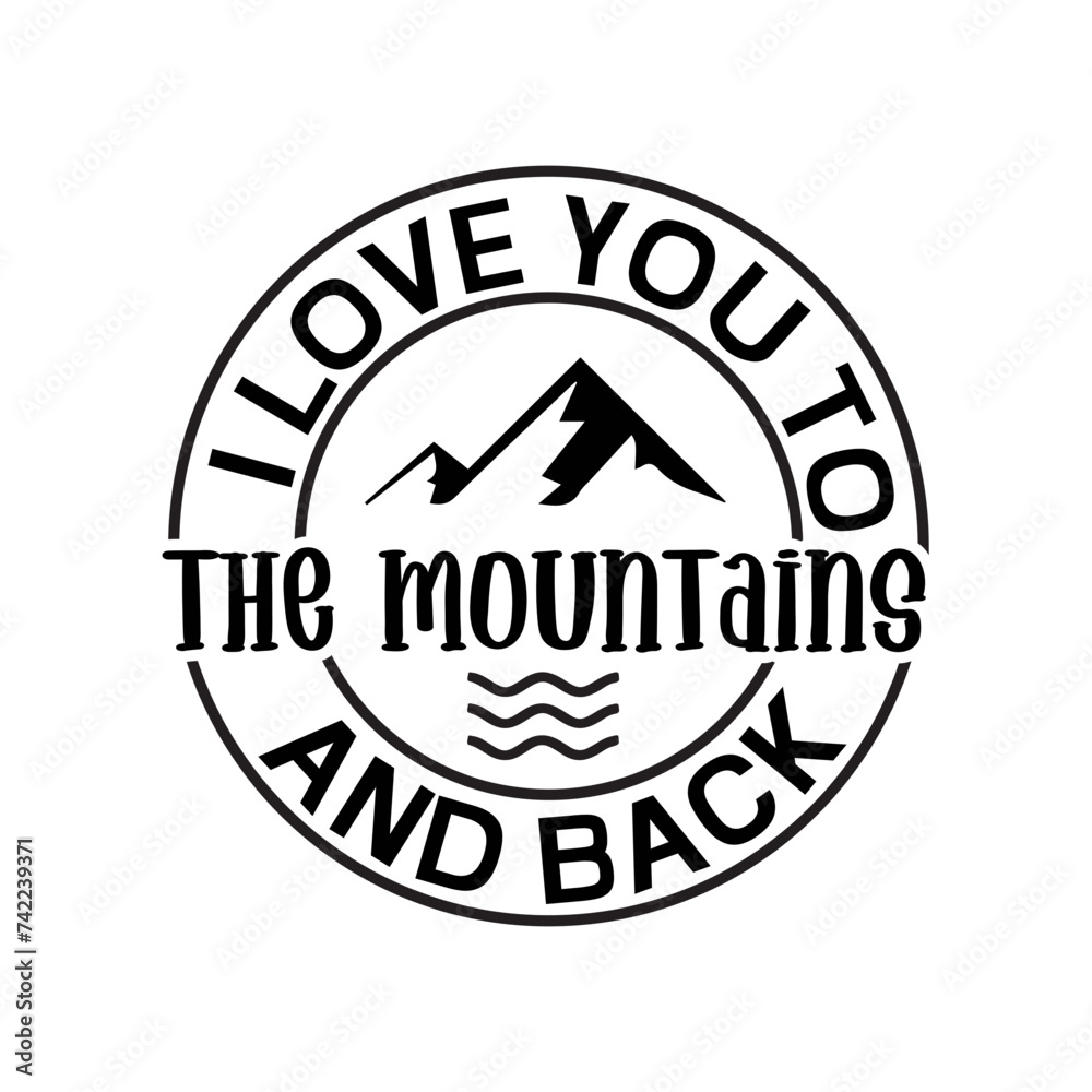 I Love You To The Mountains And Back SVG Cut File