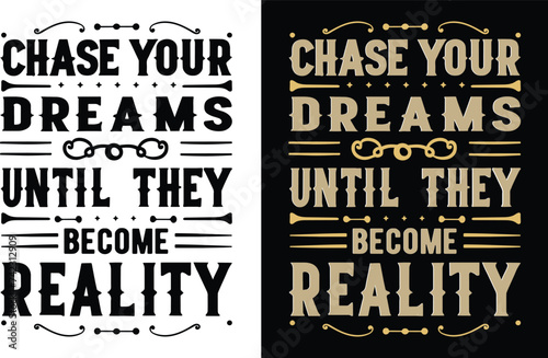 Chase your dreams until they become reality t-shirt design photo