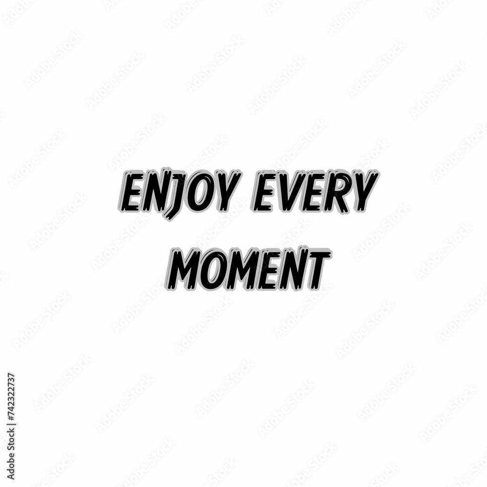 ENJOY EVERY MOMENT .1