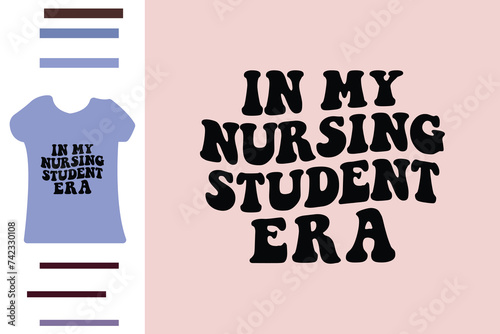 in my nursing student era t shirt design