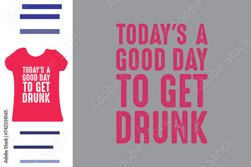 Good day to get drink t shirt design