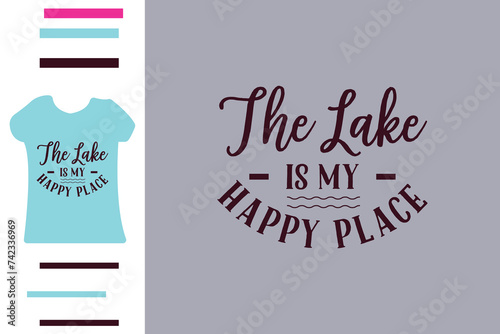 The lake is my happy place t shirt design