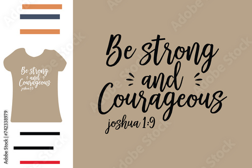 Be strong and courageous t shirt design