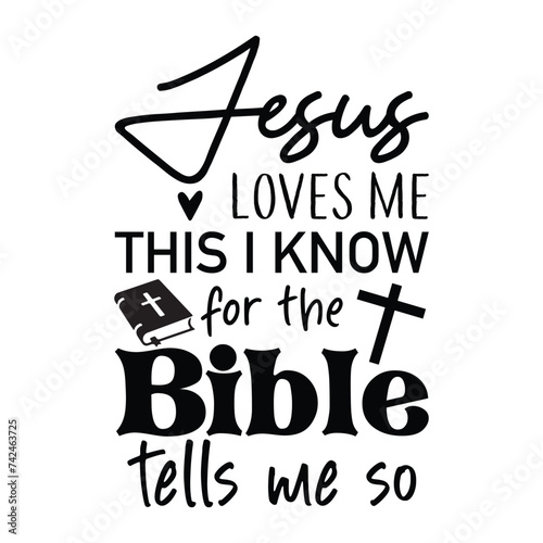 Jesus loves me this i know for the bible tells me so