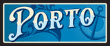 Porto city, Portuguese municipality in Norte. Vector travel plate or sticker, vintage tin sign, retro vacation postcard or journey signboard, luggage tag. Souvenir card with anchor