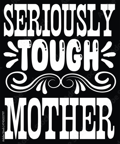 seriously tough mother
