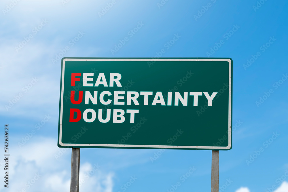 Traffic sign with 'Fear Uncertainty Doubt' text