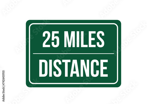 25 miles distance. Vector design traffic sign, distance measure. Green highway sign isolated on white background [Convertido]