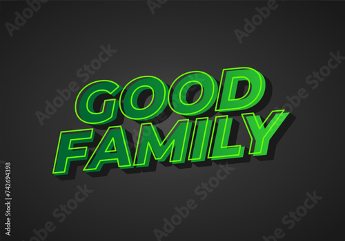 Good family. Text effect with eye catching color and 3D effect