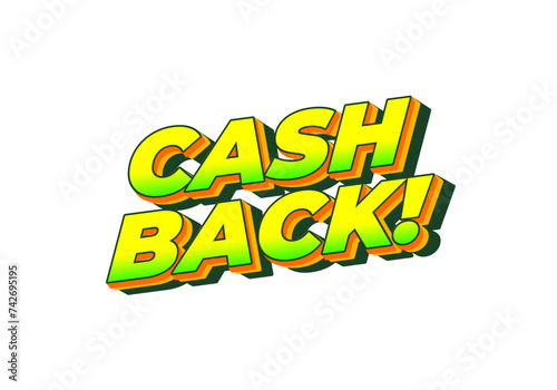 Cash back. Text effect in eye catching colors and 3D look