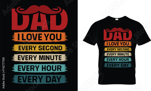 Awsome Vintage Typogrphy T shirt deisgn .DAD ILOVE YOU EVERY SECOND EVERY MINUTE EVERY HOUR EVERY DAY  photo