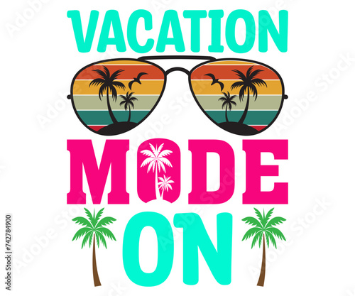 Vacation Mode On T-shirt, Happy Summer Day T-shirt, Happy Summer Day svg, Hello Summer Svg, summer Beach Vibes Shirt, Vacation, summer Quotes, Cut File for Cricut 
