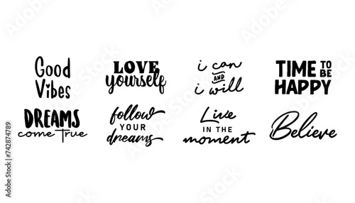 Positive vibes and inspiring quotes. Motivational phrases for t shirts or decoration. Inspirational lettering design.