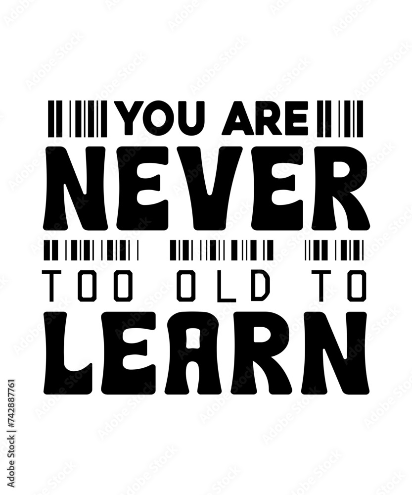 You Are Never Too Old to Learn