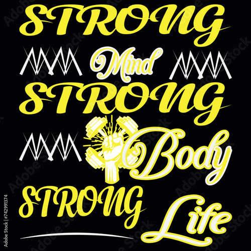 Strong mind strong body strong life, Best typography t shirt design for gym, fitness inspiration and motivation, Workout inspirational Poster.