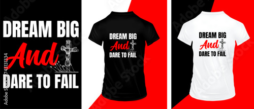 Dream big and dare to fail typography t-shirt design, premium quality